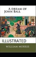 A Dream Of John Ball Illustrated Edition