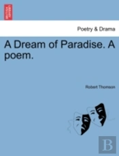 A Dream Of Paradise. A Poem.