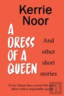 A Dress For A Queen And Other Short Stories