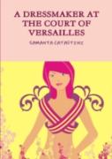 A Dressmaker At The Court Of Versailles