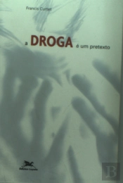 A Droga é Um Pretexto