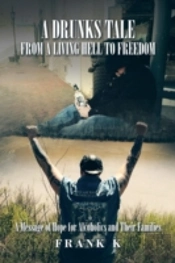 A Drunks Tale From A Living Hell To Freedom