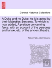 A Duke And No Duke. As It Is Acted By Th