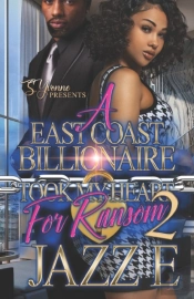 A East Coast Billionaire Took My Heart For Ransom 2
