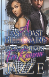 A East Coast Billionaire Took My Heart For Ransom