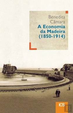 Bertrand.pt - A Economia da Madeira (1850-1914)
