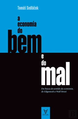 Bertrand.pt - A Economia Do Bem E Do Mal - Em Busca Do Sentido Da Economia, De Gilgamesh A Wall Street