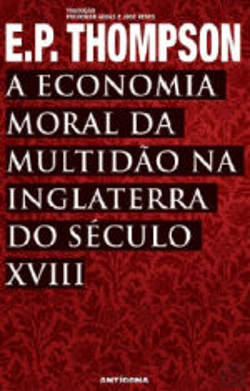 Bertrand.pt - A Economia Moral da Multidão na Inglaterra do Século XVIII
