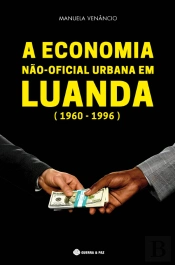 A Economia Não-Oficial Urbana em Luanda (1960-1996)