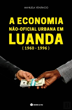 Bertrand.pt - A Economia Não-Oficial Urbana em Luanda (1960-1996)