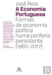 A Economia Portuguesa - Formas De Economia Política Numa Periferia Persistente (1960-2017)