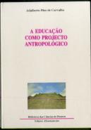 A Educação como Projecto Antropológico