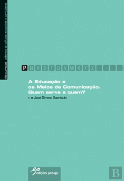 Bertrand.pt - A Educação e os Meios de Comunicação: Quem serve a Quem?