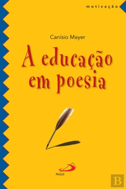 Bertrand.pt - A Educação Em Poesia