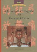A Educaçao Portuguesa no Extremo Oriente