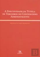 A Efectividade da Tutela de Terceiros no Contencioso Administrativo