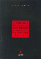 A Emigração de Algarvios para Gibraltar e Sudoeste da Andaluzia 1834-1910