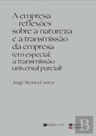 A Empresa – Reflexões sobre a Natureza e a Transmissão da Empresa (Em Especial, a Transmissão Universal Parcial)
