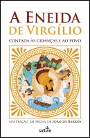 A Eneida de Virgílio Contada às Crianças e ao Povo