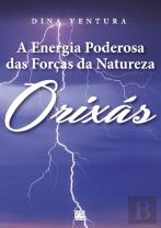 A Energia Poderosa das Forças Da Natureza - Orixás
