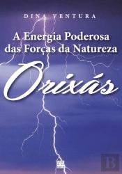 A Energia Poderosa das Forças Da Natureza - Orixás