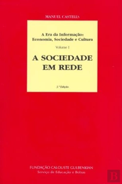 Bertrand.pt - A Era da Informação: Economia, Sociedade e Cultura - Volume I