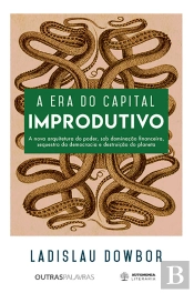 A Era Do Capital Improdutivo