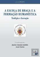A Escola de Braga e a Formação Humanística - Tradição e Inovação
