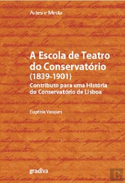Bertrand.pt - A Escola de Teatro do Conservatório (1839-1901)