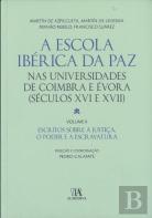 A Escola Ibérica da Paz nas Universidades de Coimbra e Évora (Seculo XVI - XVII)