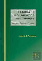 A Escola na Linguagem dos Indicadores