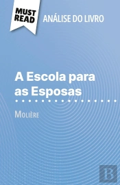 A Escola Para As Esposas De Molière (Analise Do Livro) : Analise Completa E Resumo Pormenorizado Do Trabalho