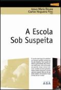 A Escola Sob Suspeita