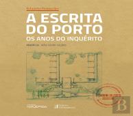 A Escrita do Porto III - Os Anos do Inquérito 