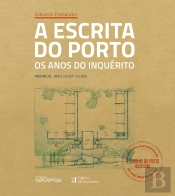 A Escrita do Porto III - Os Anos do Inquérito 