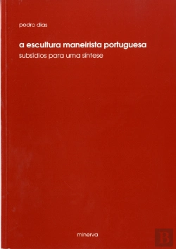Bertrand.pt - A Escultura Maneirista Portuguesa