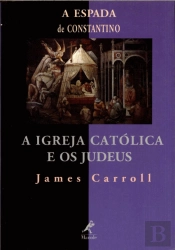 A Espada de Constantino: A Igreja Católica e os Judeus