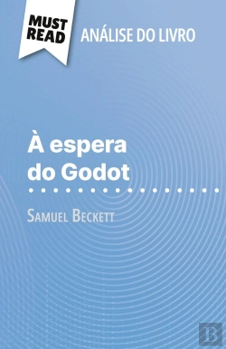 Bertrand.pt - À Espera Do Godot De Samuel Beckett (Analise Do Livro) : Analise Completa E Resumo Pormenorizado Do Trabalho