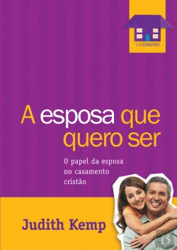 Bertrand.pt - A Esposa Que Quero Ser