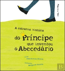 Bertrand.pt - A Estranha História do Príncipe que Inventou o Abecedário