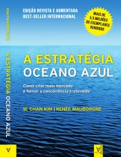 A Estratégia Oceano Azul - Como Criar Mais Mercado E Tornar A Concorrência Irrelevante
