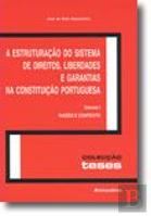 A Estruturação do Sistema de Direitos, Liberdades e Garantias na Constituição Portuguesa - Vol. I