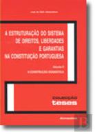 A Estruturação do Sistema de Direitos, Liberdades e Garantias na Constituição Portuguesa - Vol. II