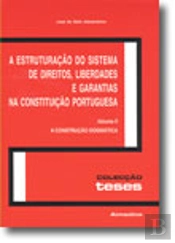 A Estruturação do Sistema de Direitos, Liberdades e Garantias na Constituição Portuguesa - Vol. II