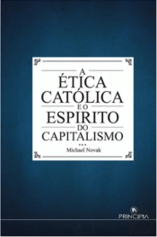 A Ética Católica e o Espirito do Capitalismo