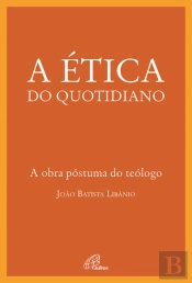 A Ética do Quotidiano