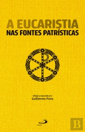A Eucaristia Nas Fontes Patrísticas
