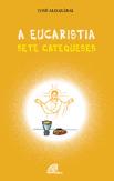 A Eucaristia - Sete Catequeses