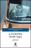 A Europa desde 1945 - História da Europa Oxford
