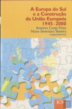 Bertrand.pt - A Europa do Sul e a Construção da União Europeia 1945-2000